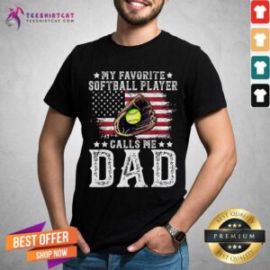 My Favorite Softball Player Calls Me Dad Shirt