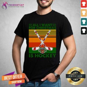 Good All I Want For Christmas Is Hockey Vintage Retro Shirt