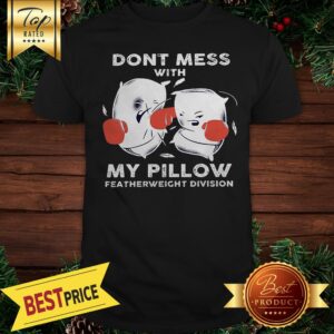 Dont Mess With My Pillow Boxing Shirt