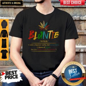 Bluntie Noun Like A Regular Auty But Hella Chill Queen Of Green Shirt