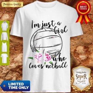 I'm Just A Girl Who Loves Netball Shirt