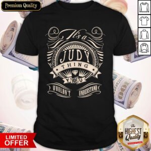 Official Judy Thing You Wouldn't Understand Shirt