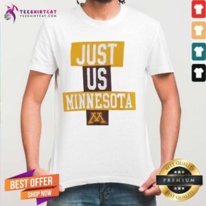Hot Just Us Minesota Minnesota Golden Gophers Basketball Shirt