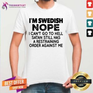 I Am Swedish Nope I Can Not Go To Hell Satan Shirt