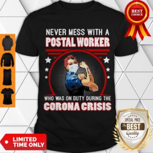 Nice Strong Girl Never Mes With A Postal Worker Who Was On Duty During The Corona Crisis Shirt