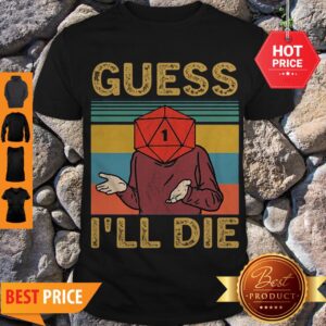 Official Guess I’ll Die Vintage Shirt