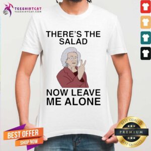 Good Doris There’s The Salad Now Leave Me Alone Classic T-Shirt