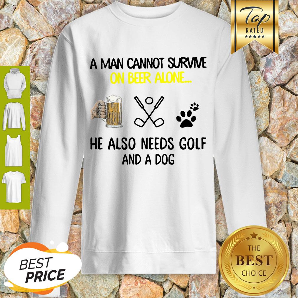 A Man Cannot Survive On Beer Alone He Also Needs Golf And A Dog Paw Shirt