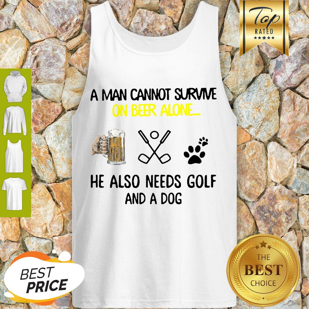 A Man Cannot Survive On Beer Alone He Also Needs Golf And A Dog Paw Shirt