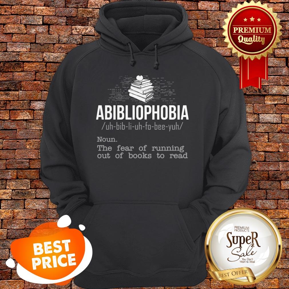 Abibliophobia The Fear Of Running Out Of Books To Read Shirt