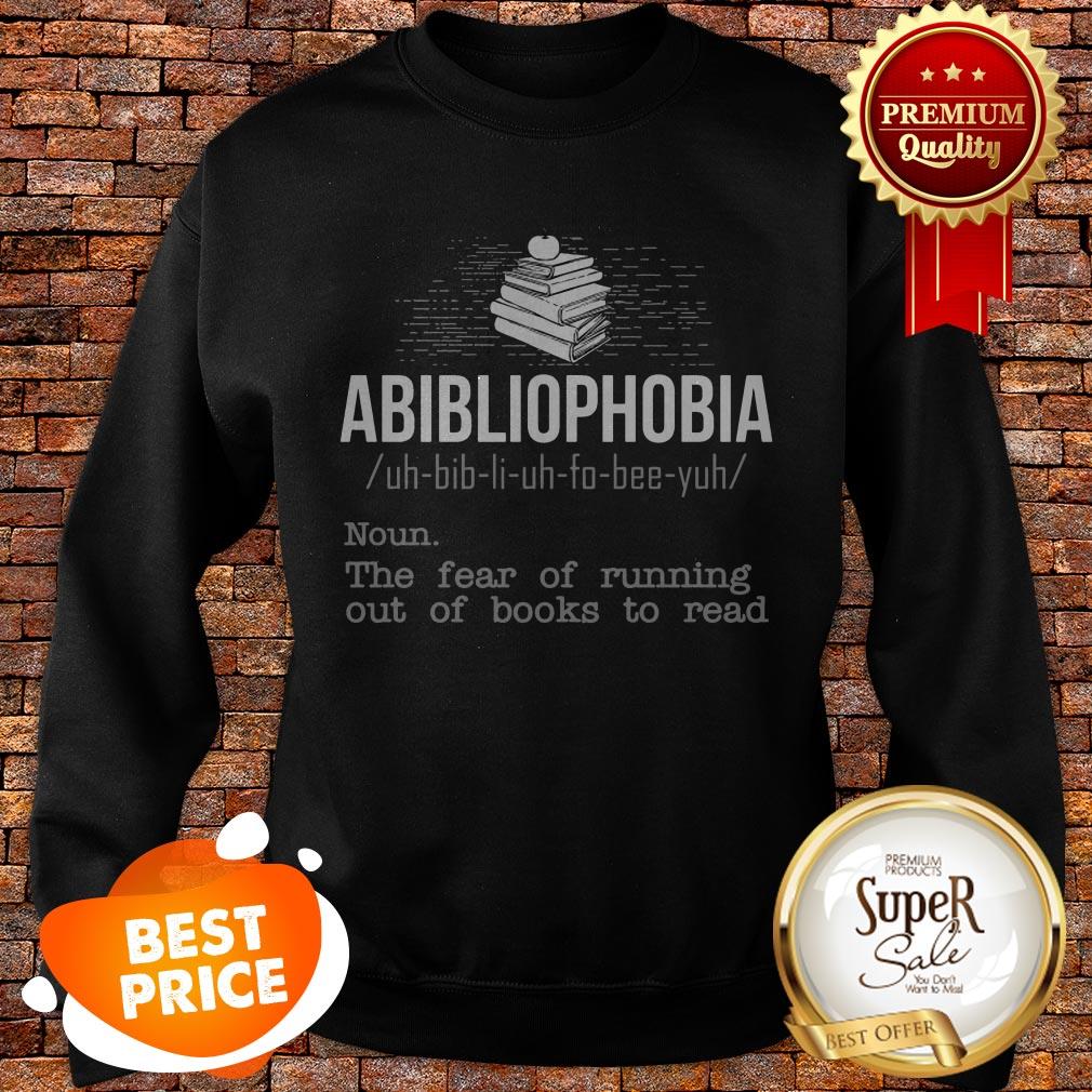 Abibliophobia The Fear Of Running Out Of Books To Read Shirt