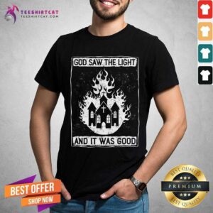 God Saw The Light And It Was Good Church Shirt