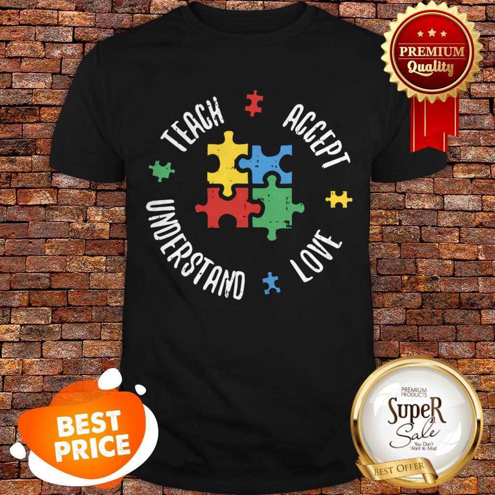 Autism Awareness Teacher Teach Accept Understand Love Shirt