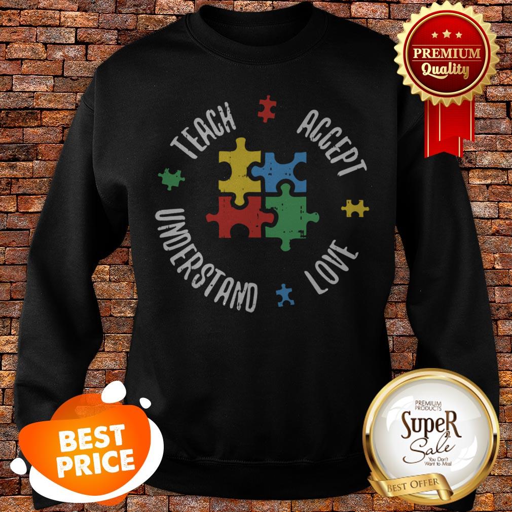Autism Awareness Teacher Teach Accept Understand Love Shirt