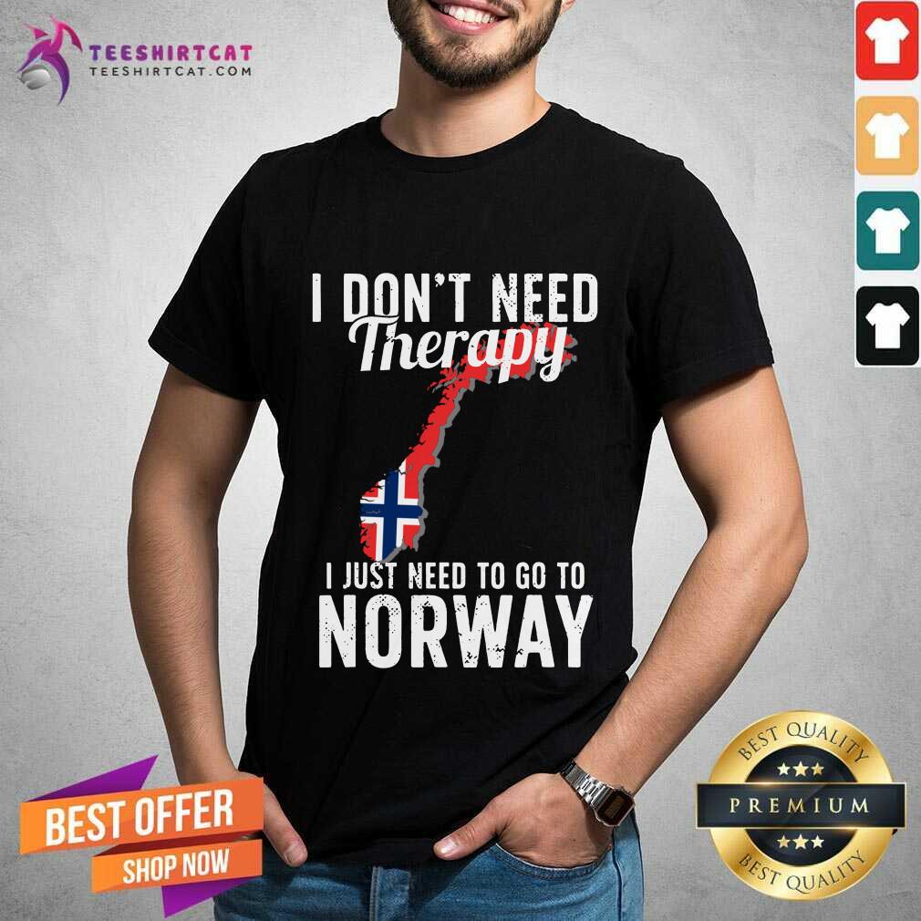 Awesome I Don’t Need Therapy I Just Need To Go To Norway Norwegian Flag Shirt