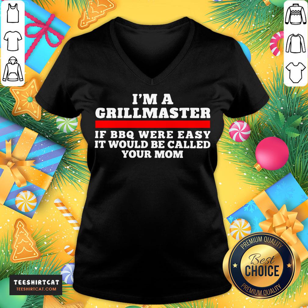 Awesome I'm A Grillmaster If BBQ Were Easy It Would Be Called Your Mom Shirt
