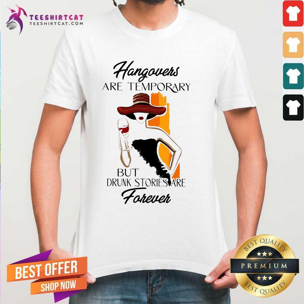 Awesome Ladies Wine Hangovers Are Temporary Shirt