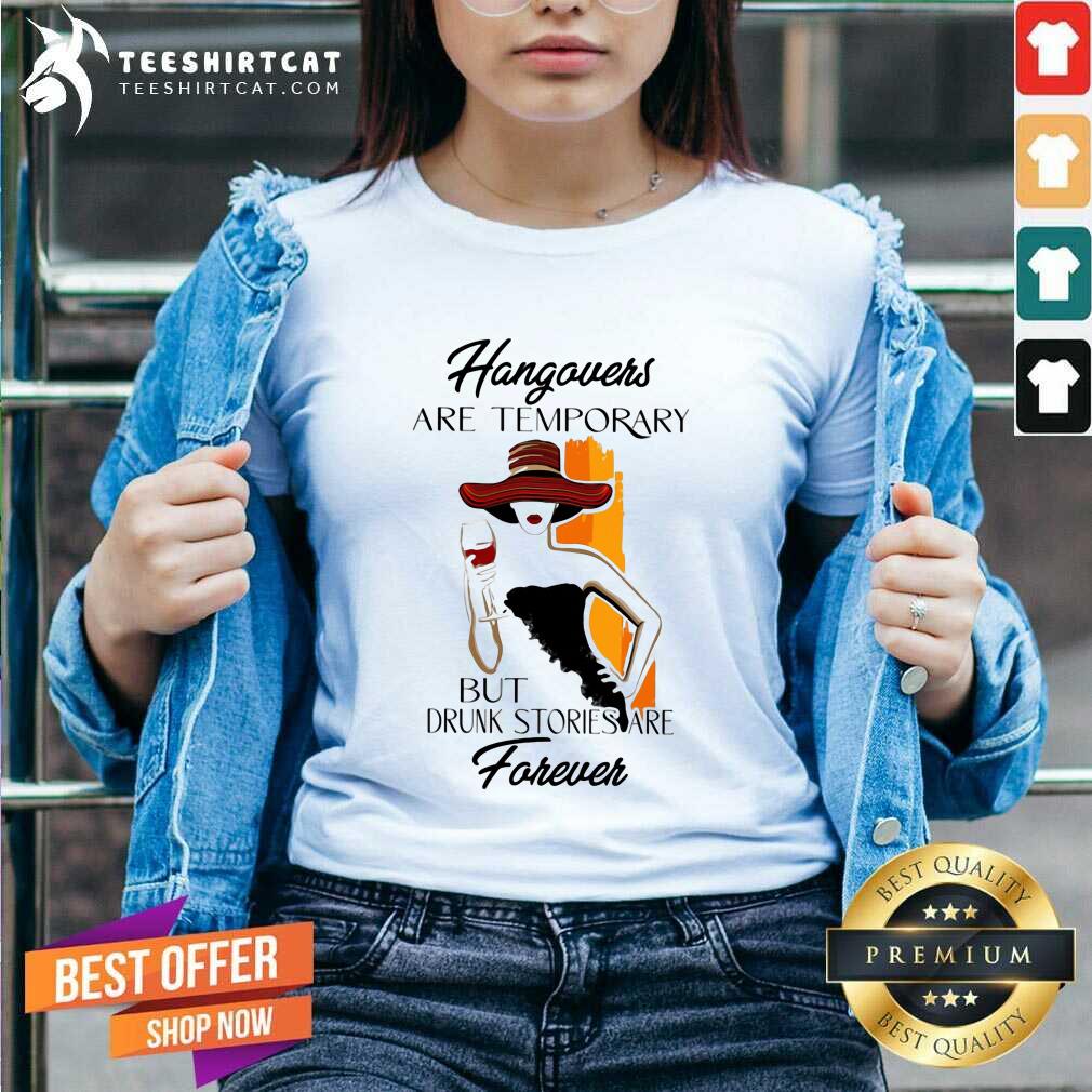 Awesome Ladies Wine Hangovers Are Temporary Shirt