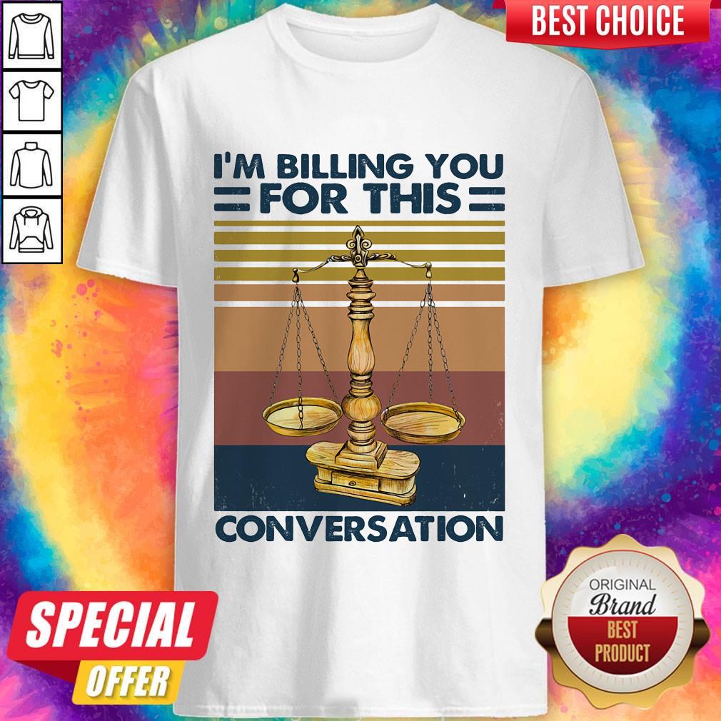 Awesome Lawyer I’m Billing You For This Conversation Vintage Retro Shirt