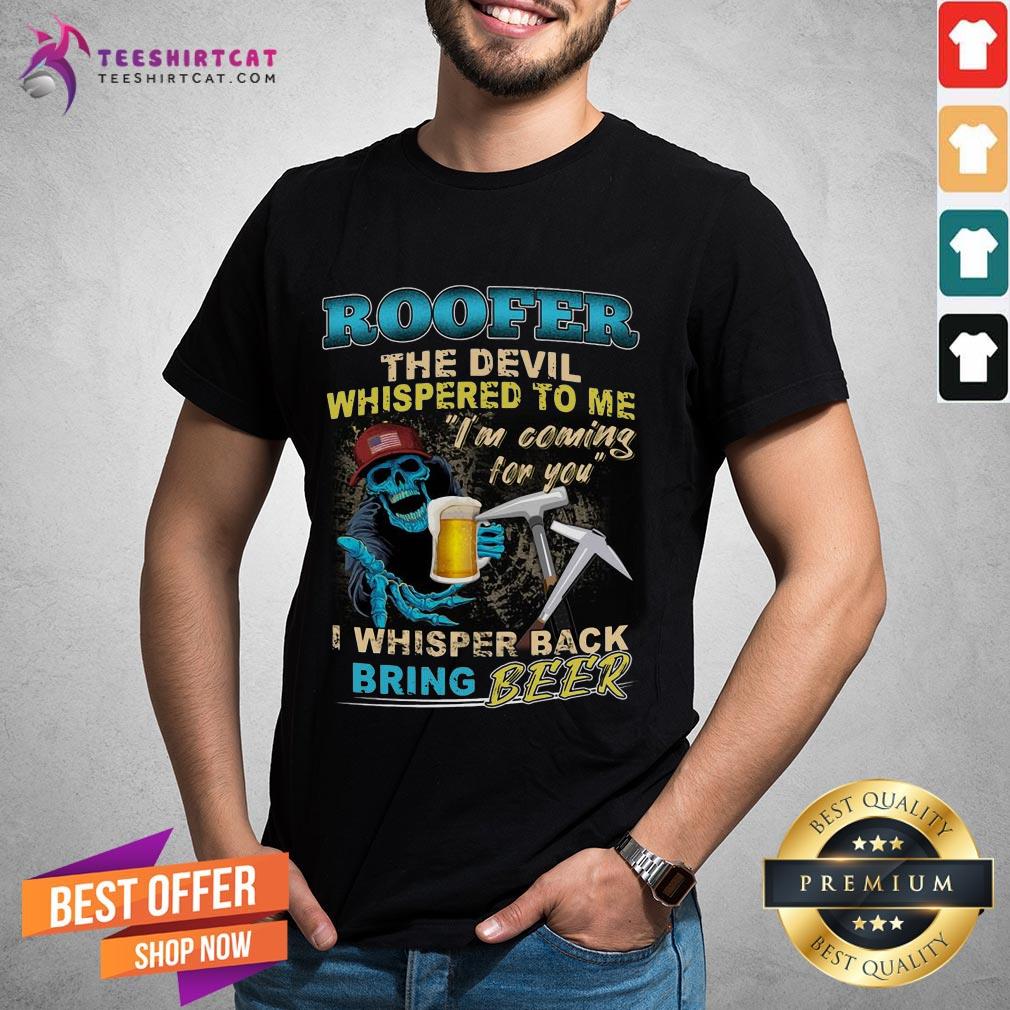 awesome-roofer-the-devil-whispered-to-me-im-coming-for-you-i-whisper-back-being-shirt.jpg