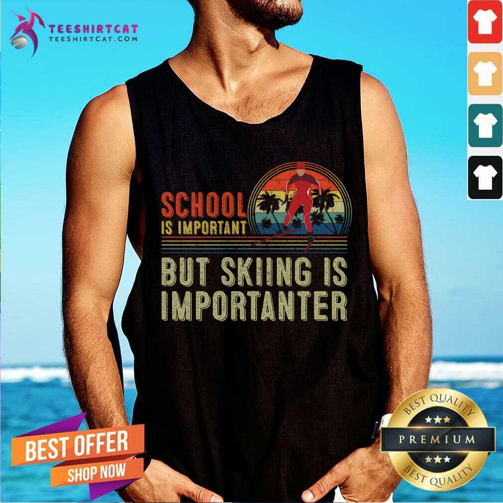 awesome-school-is-important-but-skiing-is-importanter-school-is-imtank-top.jpg