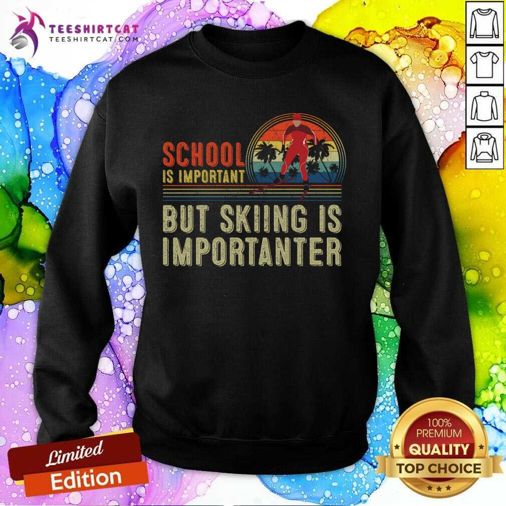 awesome-school-is-important-but-skiing-is-importanter-school-is-sweatshirt.jpg