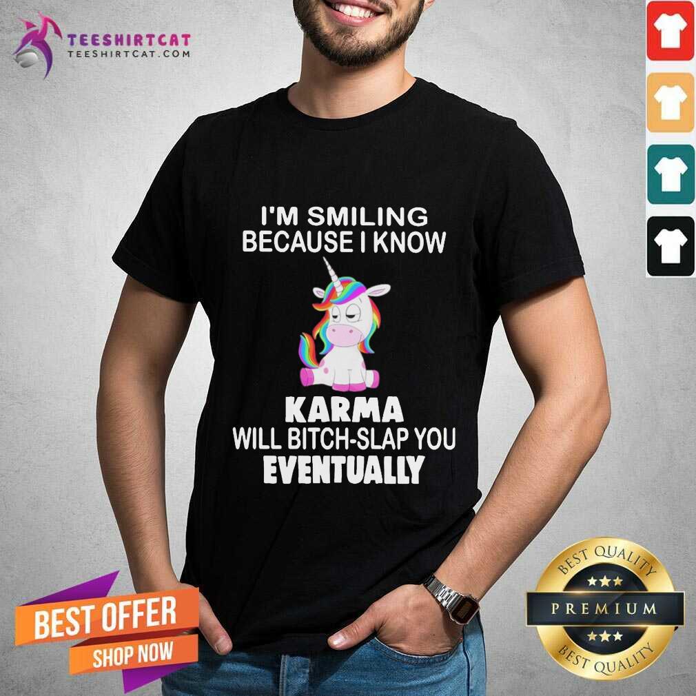 awesome-unicorn-im-smiling-because-i-know-karma-will-bitch-slap-you-eventually-shirt.jpg