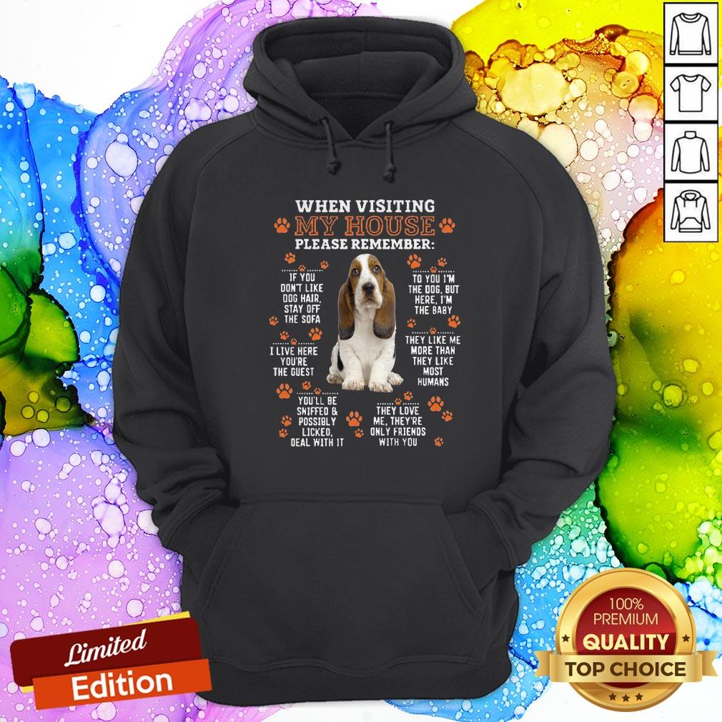 Basset Hound When Visiting My House Please Remember Shirt