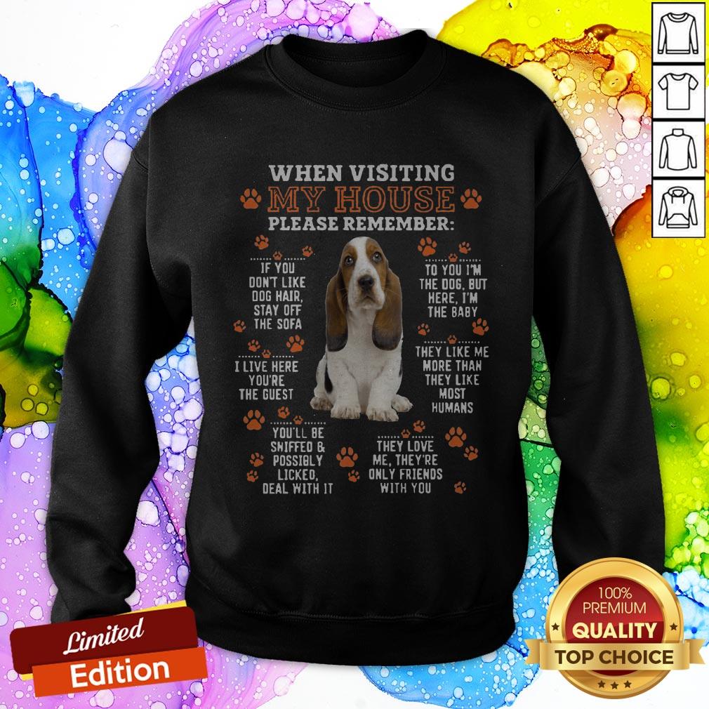 Basset Hound When Visiting My House Please Remember Shirt