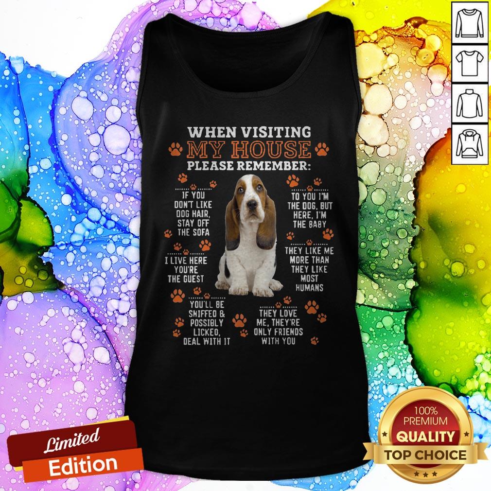 Basset Hound When Visiting My House Please Remember Shirt