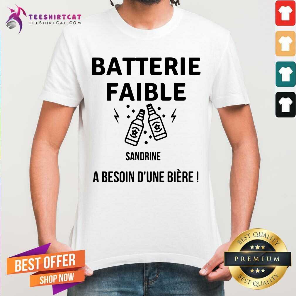 Batterie Faible Sandrine A Besoin Dune Biere Shirt