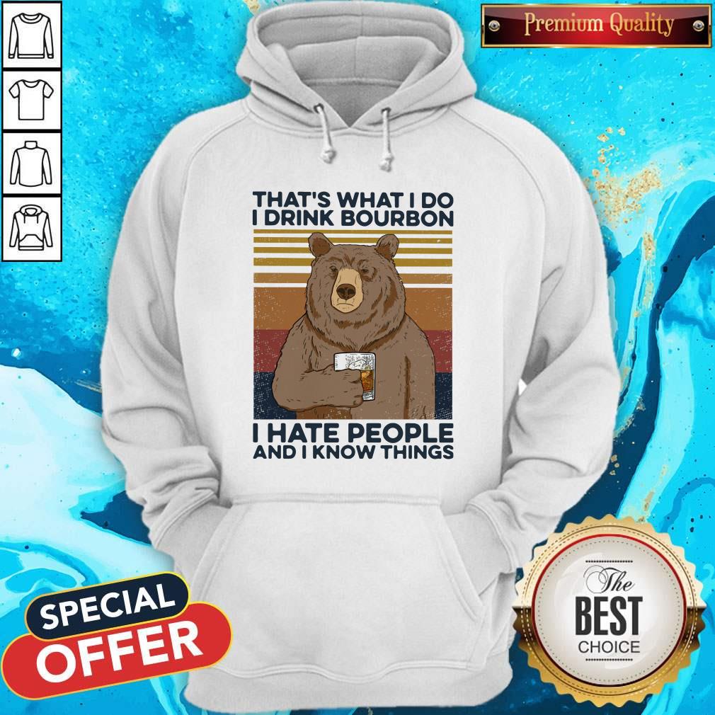 bear-thats-what-i-do-drink-bourbon-i-hate-people-and-i-know-things-vintage-hoodie.jpg