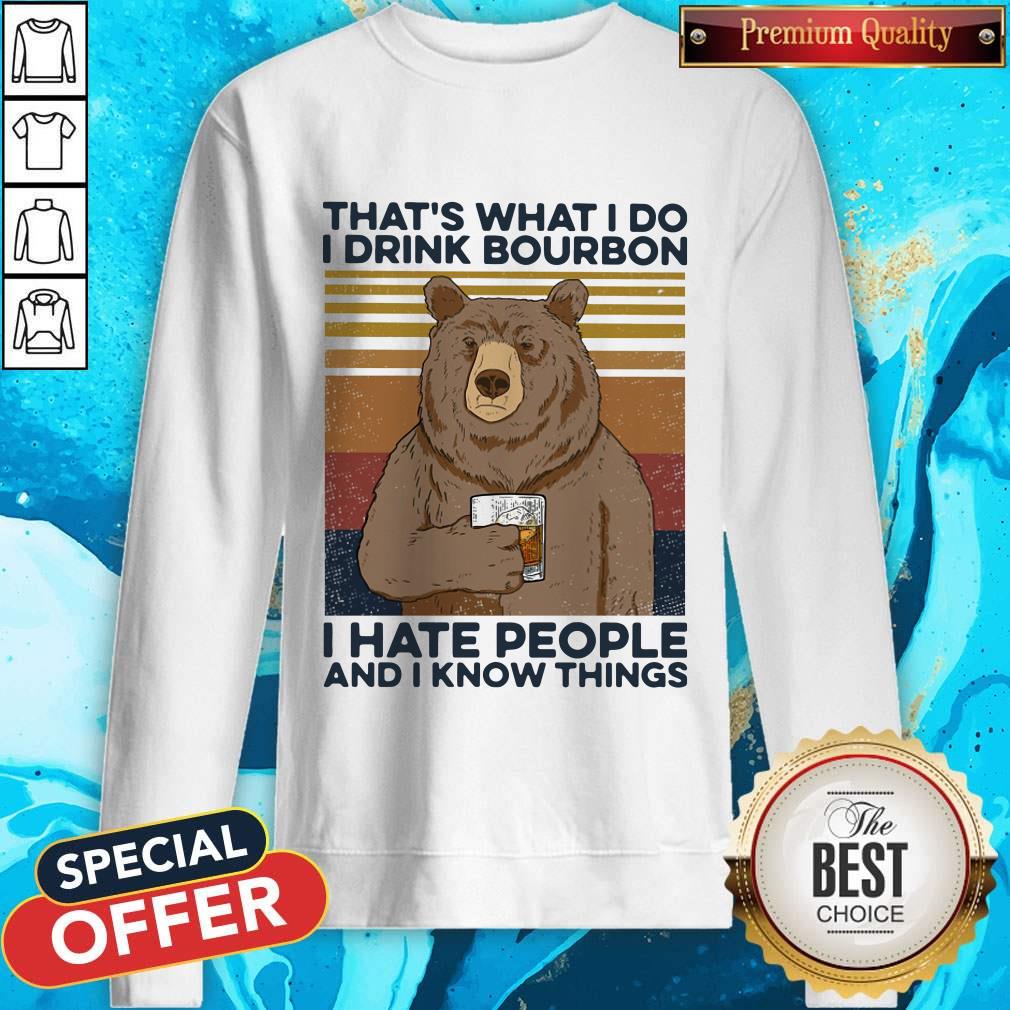 bear-thats-what-i-do-drink-bourbon-i-hate-people-and-i-know-things-vintage-sweatshirt.jpg
