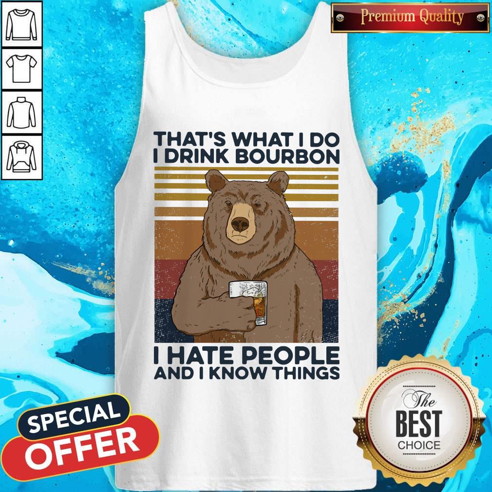 bear-thats-what-i-do-drink-bourbon-i-hate-people-and-i-know-things-vintage-tank-top.jpg