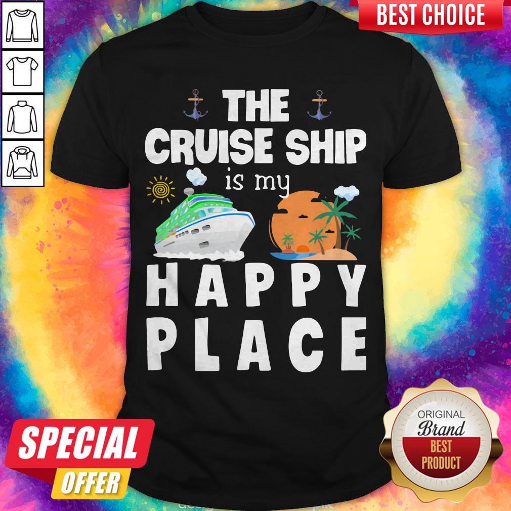 Beautiful The Cruise Ship Is My Happy Place Shirt