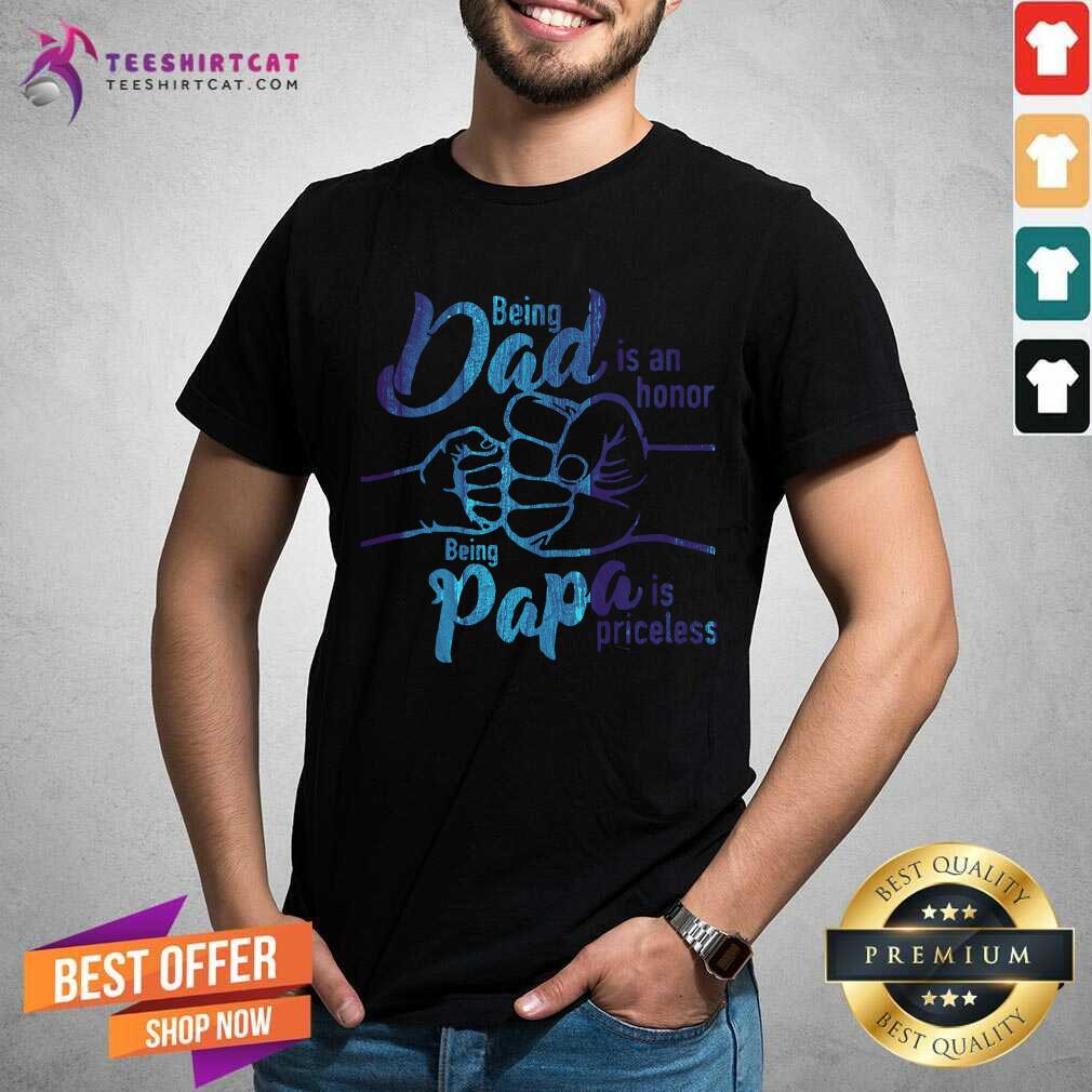 Being Dad An Honor Being Papa Is Priceless Shirt