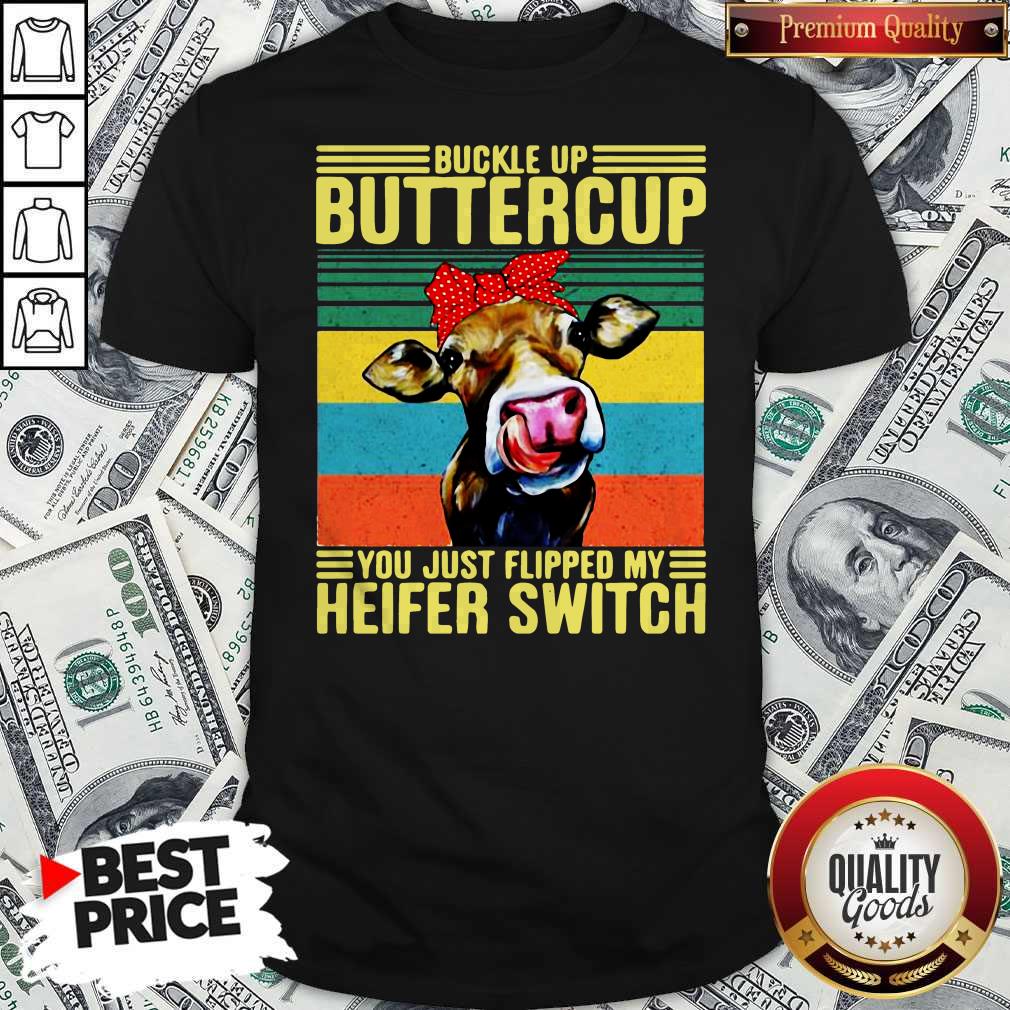 Buckle Up Buttercup You Just Flipped My Heifer Switch Vintage Shirt