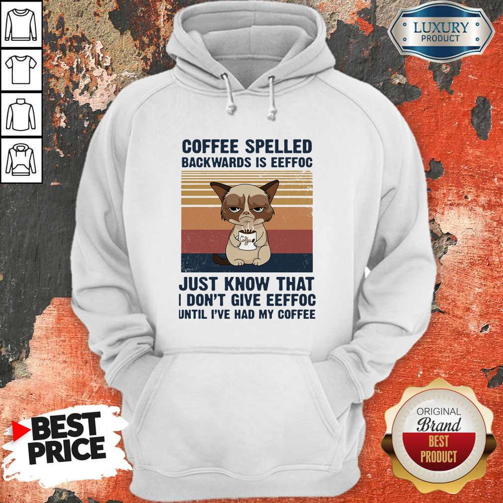 cat-coffee-spelled-backwards-is-eeffoc-just-know-that-i-dont-give-eeffoc-until-hoodie.jpg
