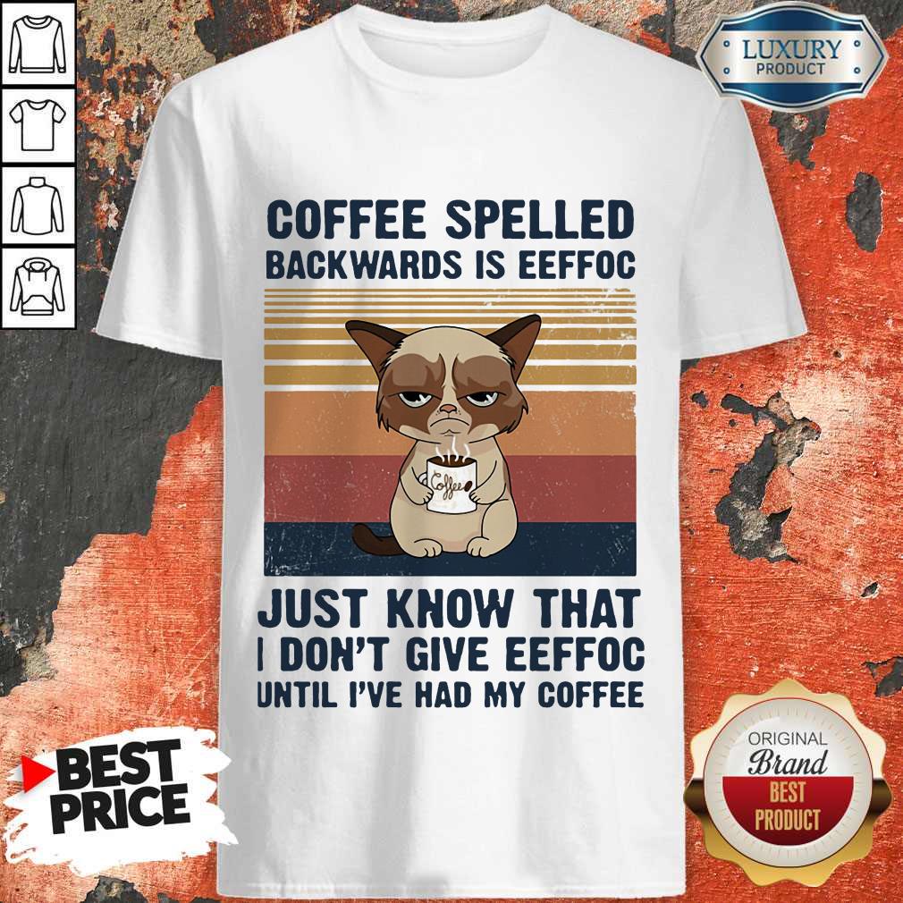 cat-coffee-spelled-backwards-is-eeffoc-just-know-that-i-dont-give-eeffoc-until-ishirt.jpg