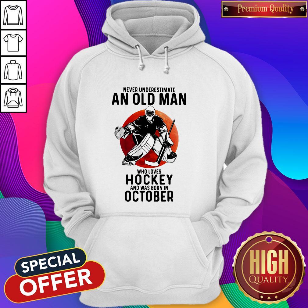 cool-never-underestimate-an-old-man-who-loves-hockey-and-was-born-in-october-sunset-hoodie.jpg