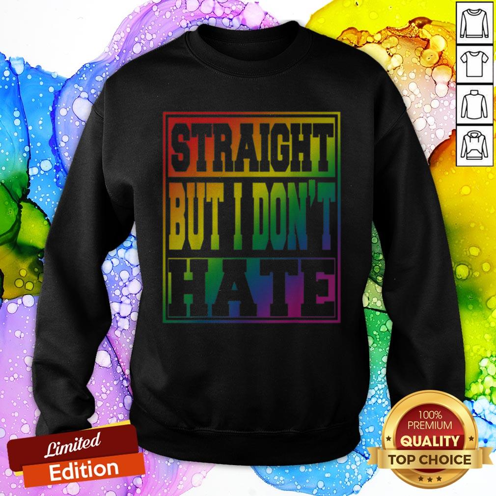 Cool Pride I May Be Straight But I Dont Hate LGBT Shirt