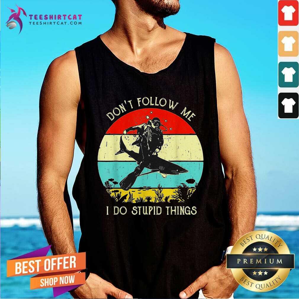 Cool Vintage Scuba Diving Do Not Follow Me I Do Stupid Things Shirt