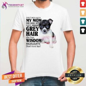 Top Do Not Mess With My Mom She Has Wisdom Toy Fox Terrier Shirt