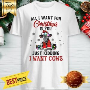 Cow All I Want For Christmas is You Shirt