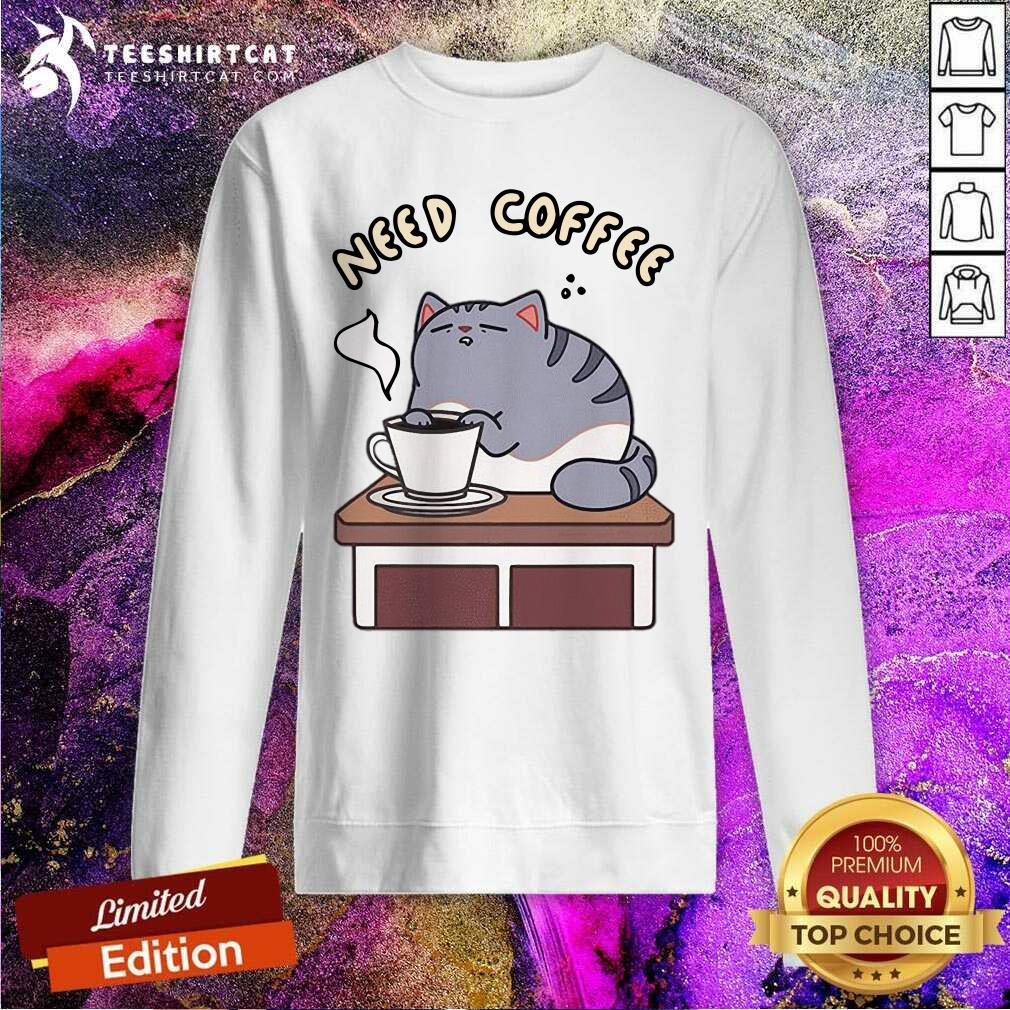 Cute Cat Need Coffee Shirt