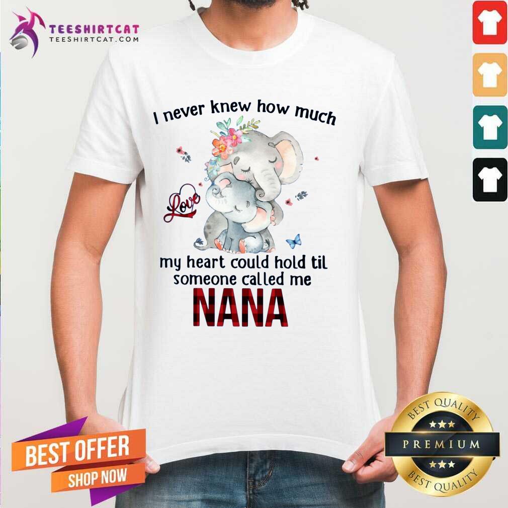 Cute I Never Knew Someone Call Me Nana Elephant Shirt