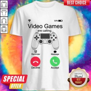 Funny Video Games Are Calling Shirt