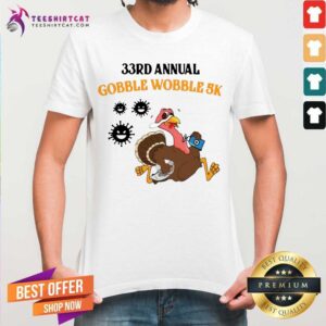 Nice 33rd Annual Gobble Wobble 5k Shirt