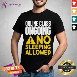 Premium Online Class Ongoing No Sleeping Allowed Shirt