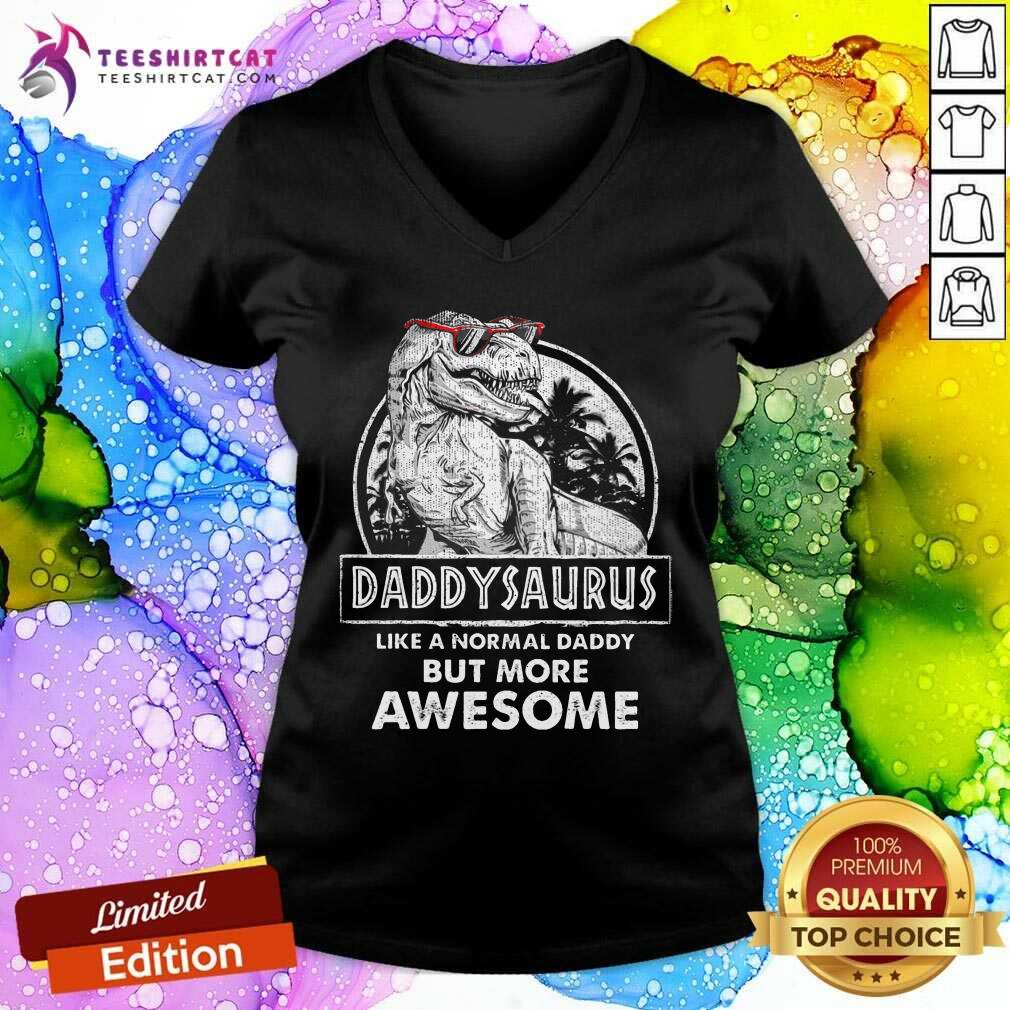 Daddysaurus Like A Normal Day But Awesome Shirt